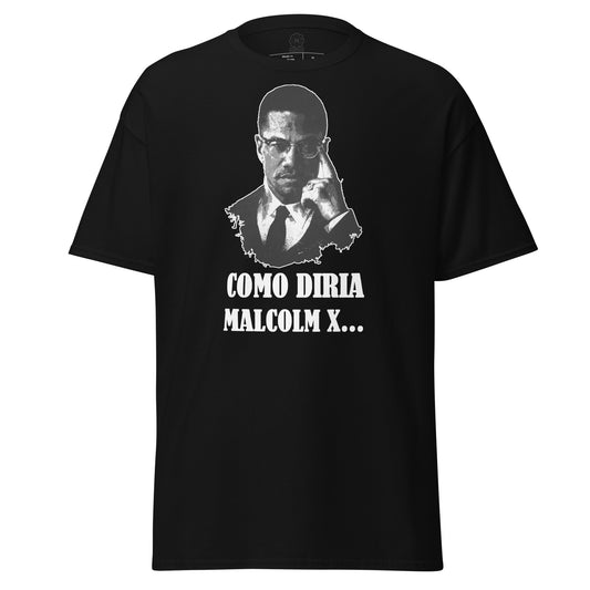 Como diria Malcolm X - Camiseta
